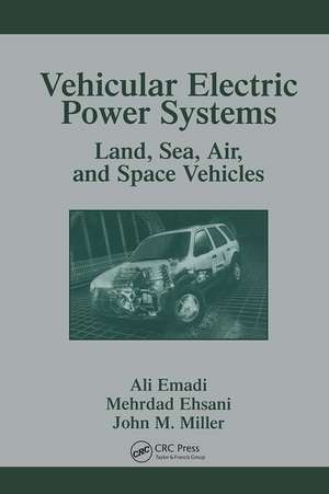 Vehicular Electric Power Systems: Land, Sea, Air, and Space Vehicles de Ali Emadi