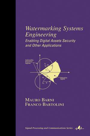 Watermarking Systems Engineering: Enabling Digital Assets Security and Other Applications de Mauro Barni