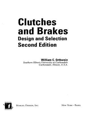 Clutches and Brakes: Design and Selection de William C. Orthwein