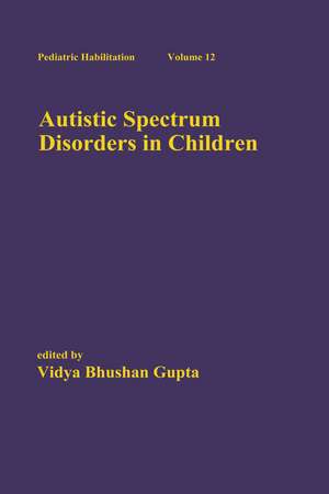 Autistic Spectrum Disorders in Children de Vidya Bhushan Gupta