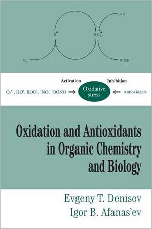 Oxidation and Antioxidants in Organic Chemistry and Biology de Evgeny T. Denisov