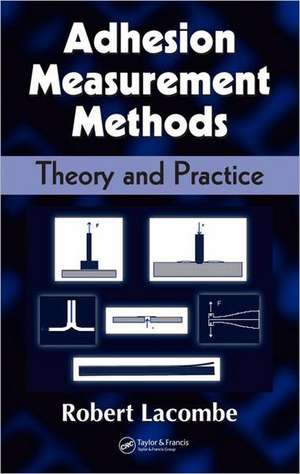 Adhesion Measurement Methods: Theory and Practice de Robert Lacombe