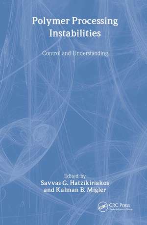 Polymer Processing Instabilities: Control and Understanding de Savvas G. Hatzikiriakos