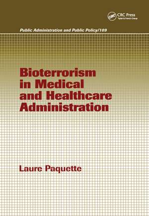 Bioterrorism in Medical and Healthcare Administration de Laure Paquette