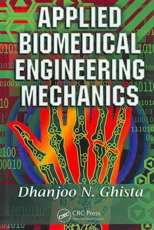 Applied Biomedical Engineering Mechanics de Dhanjoo Ghista