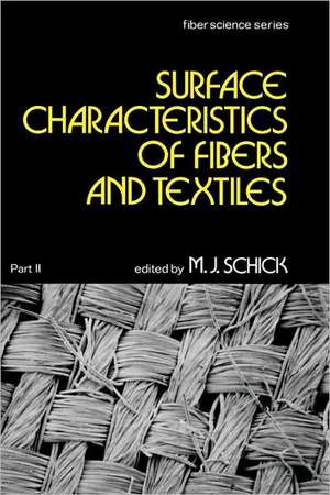 Surface Characteristics of Fibers and Textiles: Part Ii: de M. J. Schick