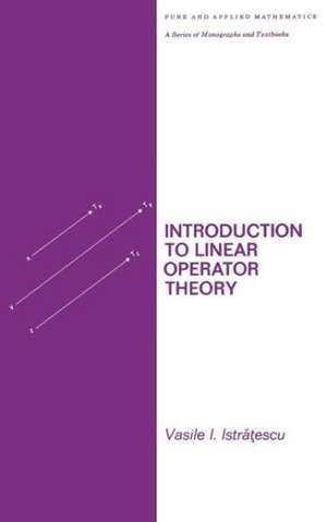 Introduction to Linear Operator Theory de Istratescu