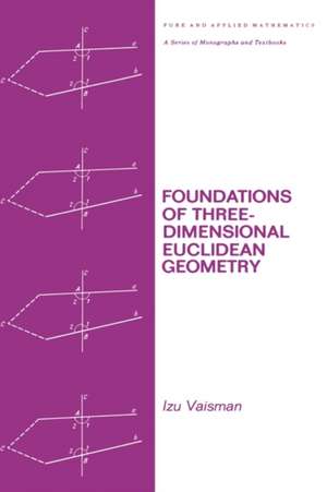 Foundations of Three-Dimensional Euclidean Geometry de Izu Vaisman