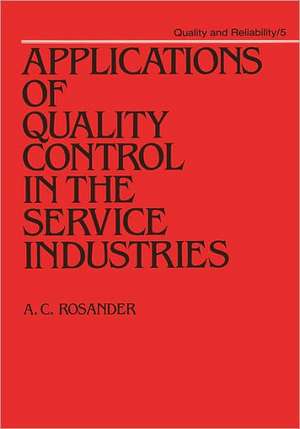 Applications of Quality Control in the Service Industries de A. C. Rosander