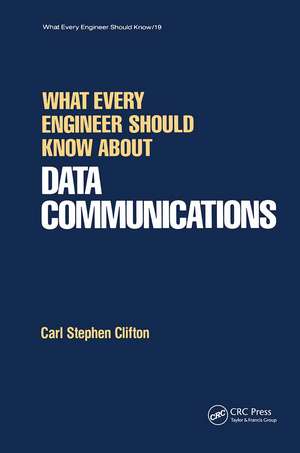 What Every Engineer Should Know about Data Communications de Carl Clifton