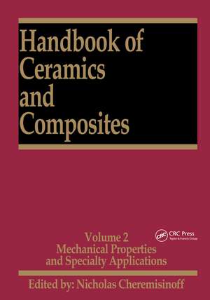 Handbook of Ceramics and Composites: Mechanical Properties and Specialty Applications de Nicholas P. Cheremisinoff