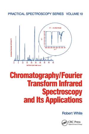 Chromatography/Fourier Transform Infrared Spectroscopy and its Applications de Robert White