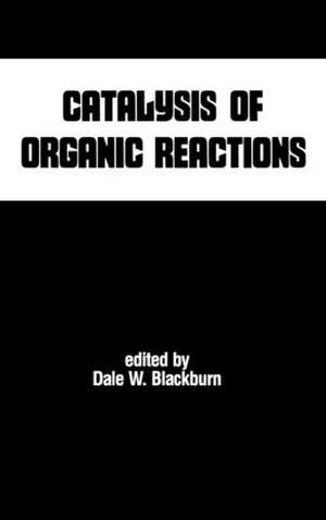 Catalysis of Organic Reactions de Dale W. Blackburn