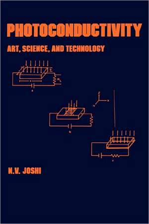 Photoconductivity: Art: Science & Technology de N V Joshi