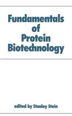 Fundamentals of Protein Biotechnology de Stein