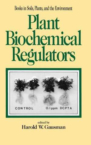 Plant Biochemical Regulators de Harold W. Gausman