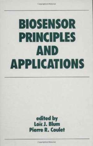 Biosensor Principles and Applications de Pierre R. Coulet