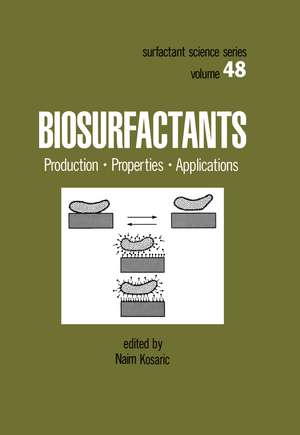 Biosurfactants: Production: Properties: Applications de Naim Kosaric