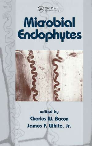 Microbial Endophytes de Charles W. Bacon