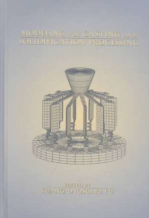 Modeling for Casting and Solidification Processing de Kuang-Oscar Yu
