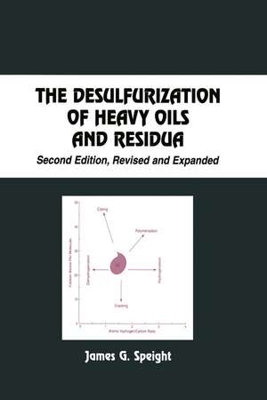 The Desulfurization of Heavy Oils and Residua de James G. Speight