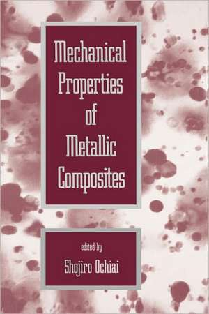 Mechanical Properties of Metallic Composites de Shojiro Ochiai