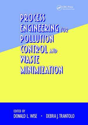 Process Engineering for Pollution Control and Waste Minimization de Donald L. Wise