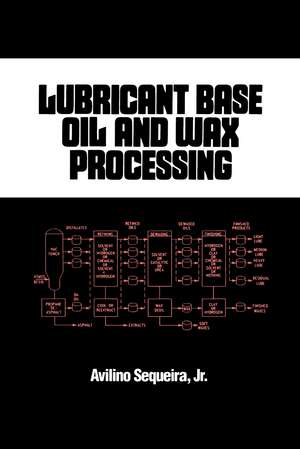 Lubricant Base Oil and Wax Processing de Avilino Sequeira