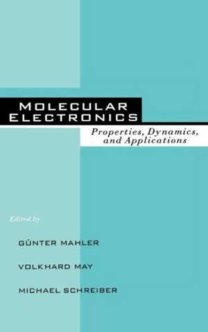 Molecular Electronics: Properties: Dynamics, and Applications de Gunter Mahler