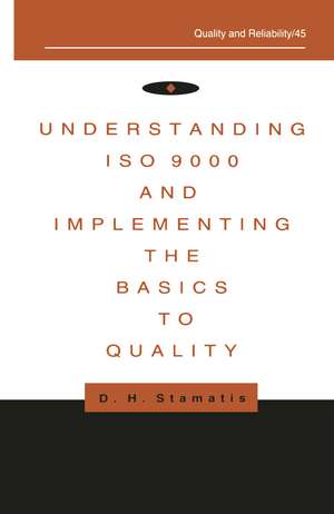 Understanding ISO 9000 and Implementing the Basics to Quality de D.H. Stamatis