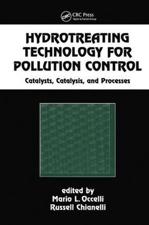 Hydrotreating Technology for Pollution Control: Catalysts, Catalysis, and Processes de Mario L. Occelli