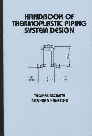 Handbook of Thermoplastic Piping System Design de Thomas Sixsmith