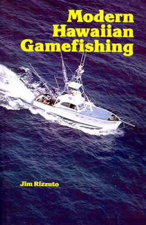 Modern Hawaiian Gamefishing de Jim Rizzuto