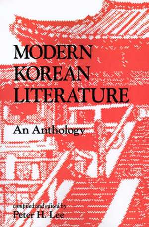 Modern Korean Literature: An Anthology de Peter H. Lee