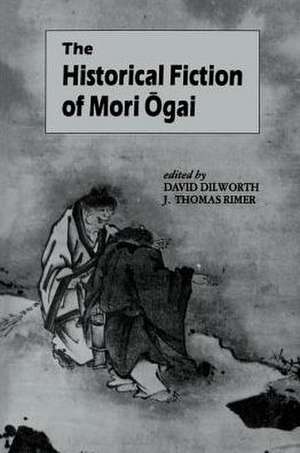 The Historical Fiction of Mori Ogai de J. Thomas Rimer