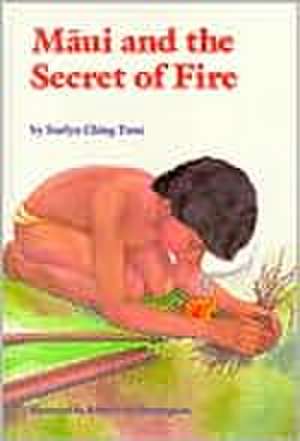 Tune: Maui and the Secret of Fire de Suelyn Ching Tune