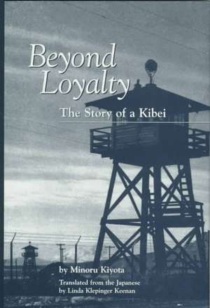 Beyond Loyalty: The Story of a Kibei de Minoru Kiyota