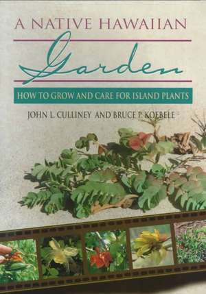 Culliney: A Native Hawaiian Garden de John L. Culliney