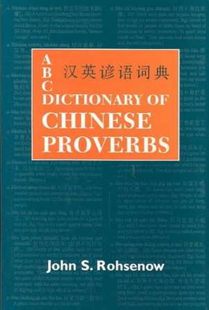 ABC Dictionary of Chinese Proverbs (Yanyu) de John S Rohsenow