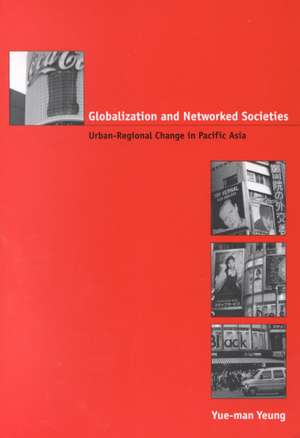 Globalization and Networked Societies de Yue-Man Yeung