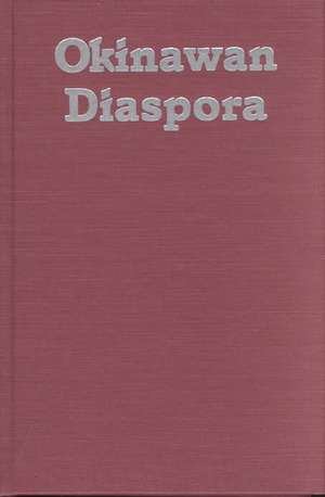 Okinawan Diaspora: A New Look at Old History de Y. Nakasone