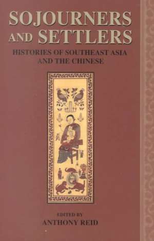 Sojourners and Settlers: Histories of Southeast Asia and the Chinese de Jamie Mackie