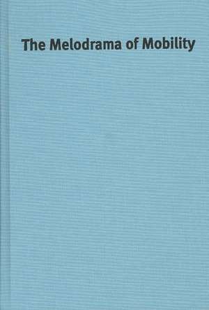 The Melodrama of Mobility de Nancy Abelmann