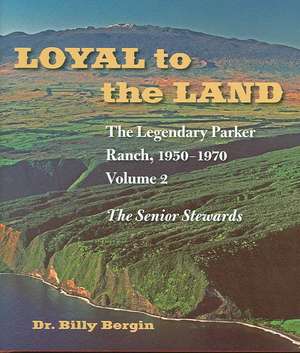 Loyal to the Land: The Legendary Parker Ranch, 1950-1970 Volume 2 de Billy Bergin