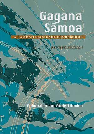 Gagana Samoa: A Samoan Language Coursebook de Galumalemana Afeleti Hunkin