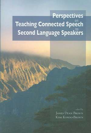 Perspectives on Teaching Connected Speech to Second Language Speakers de James Dean Brown