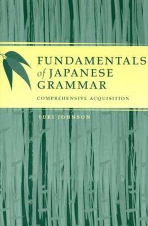 Fundamentals of Japanese Grammar de Yuki Johnson