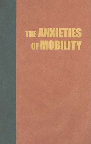 The Anxieties of Mobility: Migration and Tourism in the Indonesian Borderlands de Johan A. Lindquist