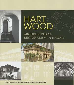 Hart Wood: Architectural Regionalism in Hawaii de Don Hibbard