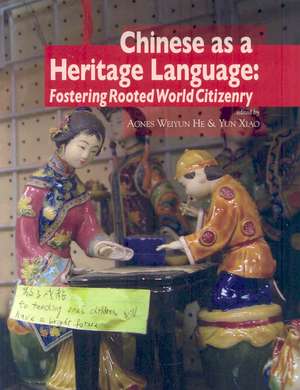 Chinese as a Heritage Language: Fostering Rooted World Citizenry de Agnes Weiyun He